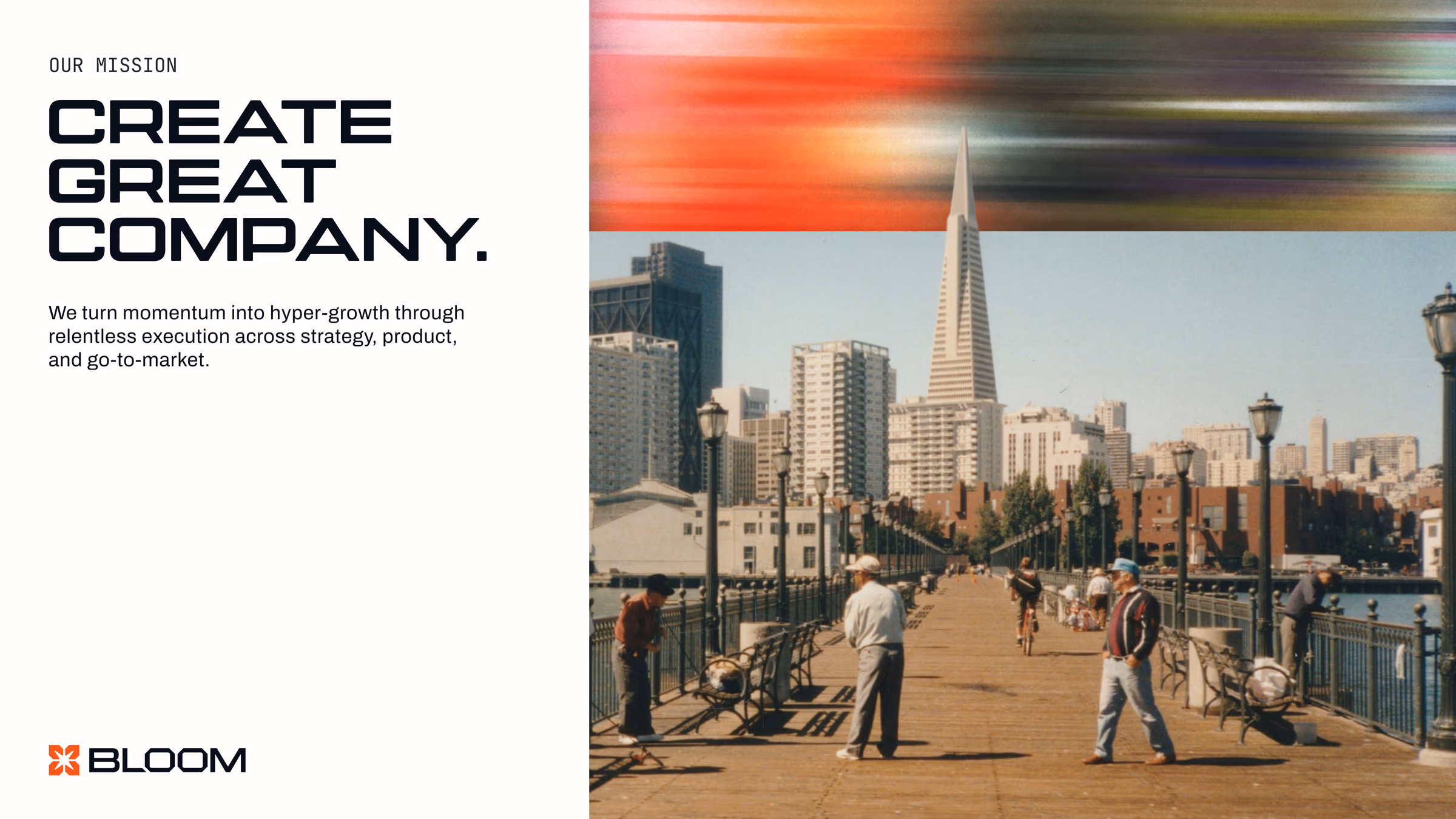 Bloom mission slide reading Create great company beside a photo of a San Francisco pier under a motion blur band