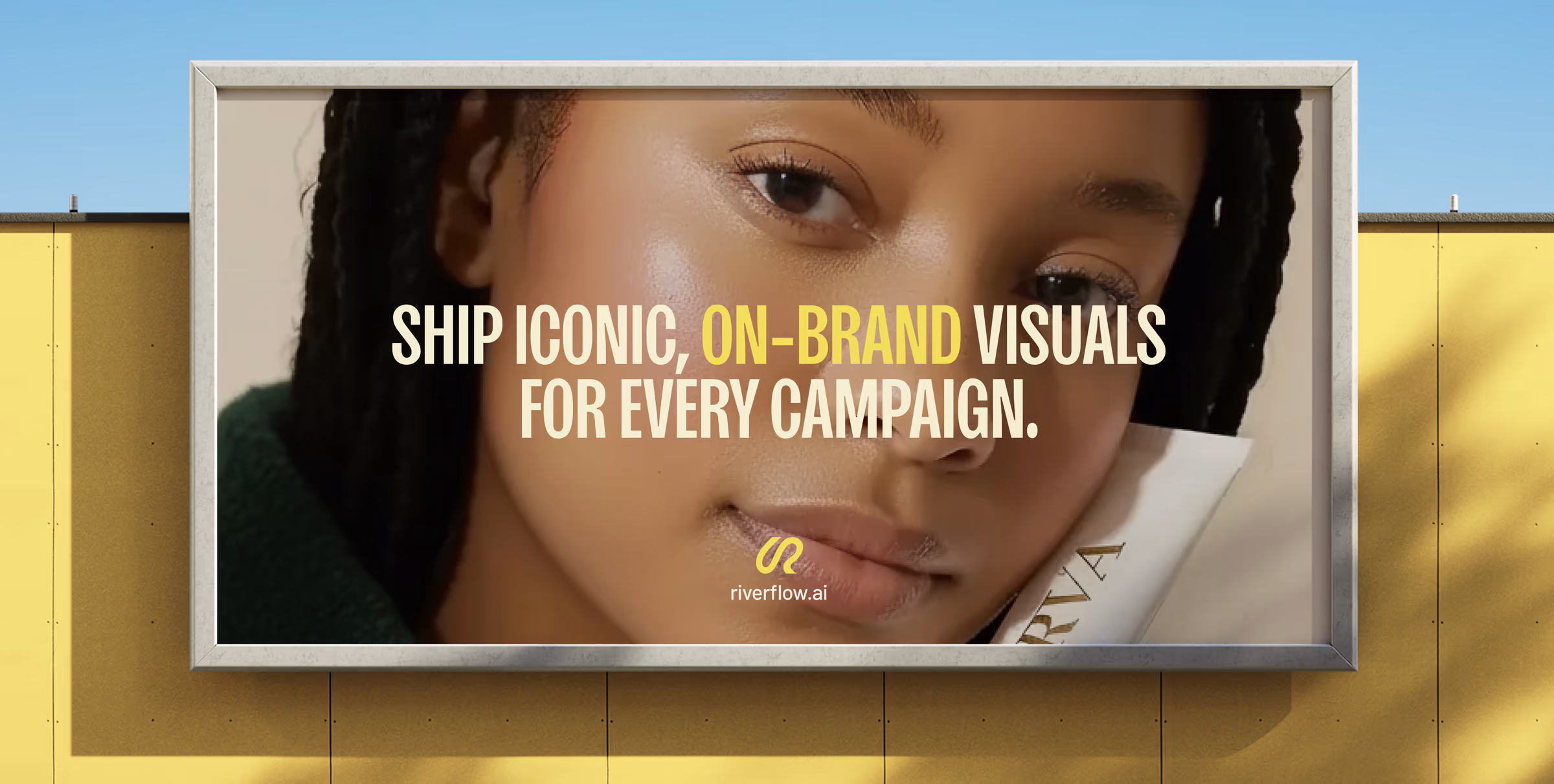 Riverflow billboard reading 'Ship iconic, on-brand visuals for every campaign' over a close-up portrait